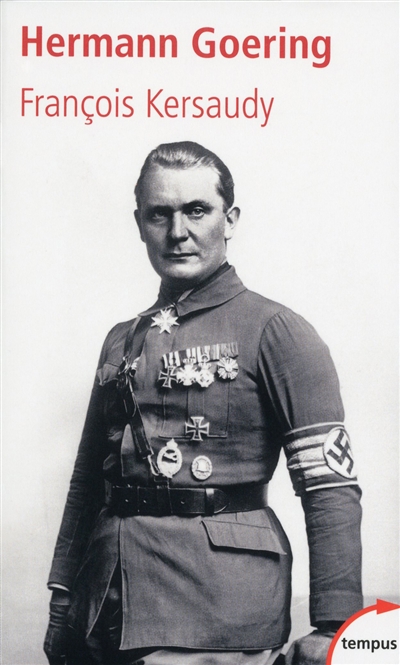 Hermann Gœring Le deuxième homme du IIIe Reich François Kersaudy