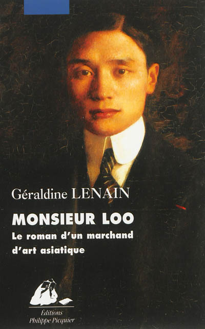 Monsieur Loo, le roman d'un marchand d'art asiatique Géraldine Lenain