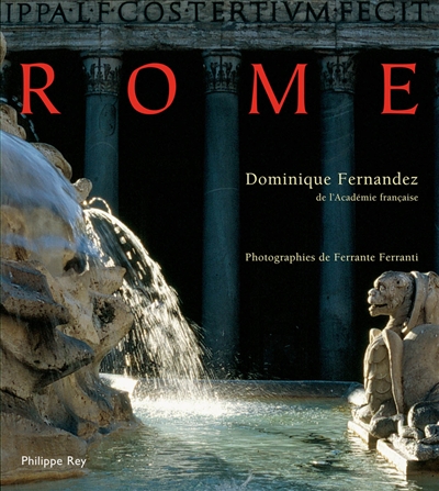 Rome Dominique Fernandez,... photographies de Ferrante Ferranti