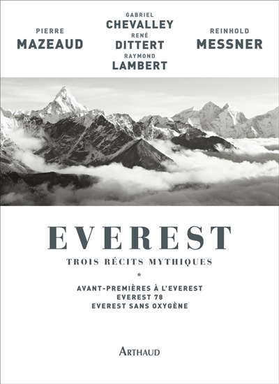 Everest, trois récits mythiques Avant-premières à l'Everest, Everest 78, Everest sans oxygène Reinhold Messner, Pierre Mazeaud, Raymond Lambert, René Dittert, Gabriel Chevalley