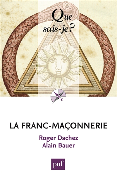 La franc-maçonnerie Roger Dachez,... Alain Bauer,...