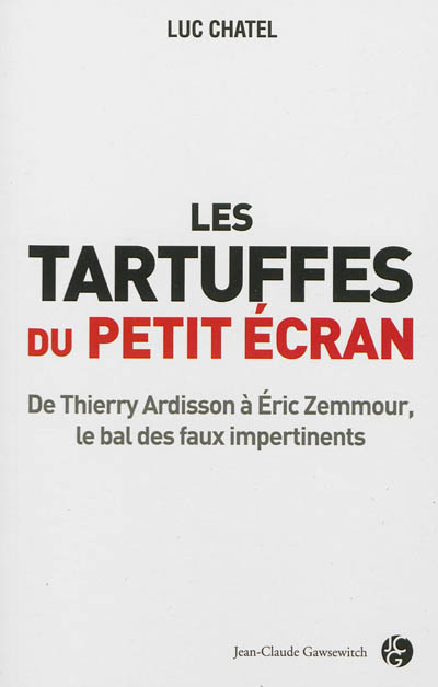 Les tartuffes du petit écran de Thierry Ardisson à Éric Zemmour, le bal des faux impertinents Luc Chatel