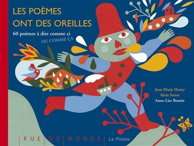 Les poèmes ont des oreilles 60 poèmes à dire comme ci ou comme ça poèmes réunis par Jean-Marie Henry et Alain Serres images d'Anne-Lise Boutin