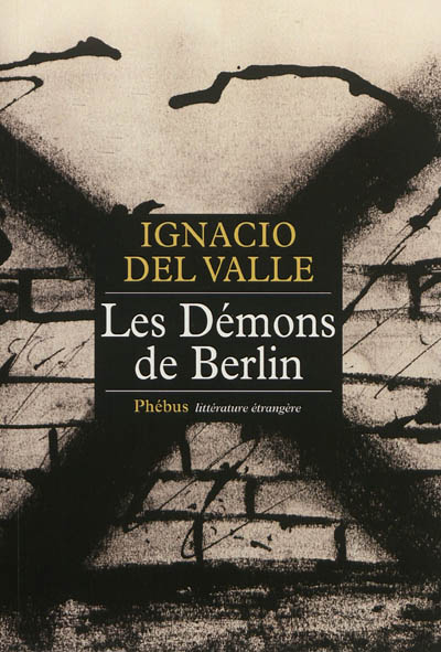 Les démons de Berlin roman Ignacio del Valle traduit de l'espagnol par Karine Louesdon et José Maria Ruiz-Funes Torres