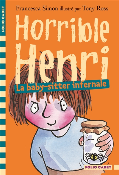 La baby-sitter infernale Francesca Simon illustré par Tony Ross [traduit de l'anglais par Karine Chaunac]