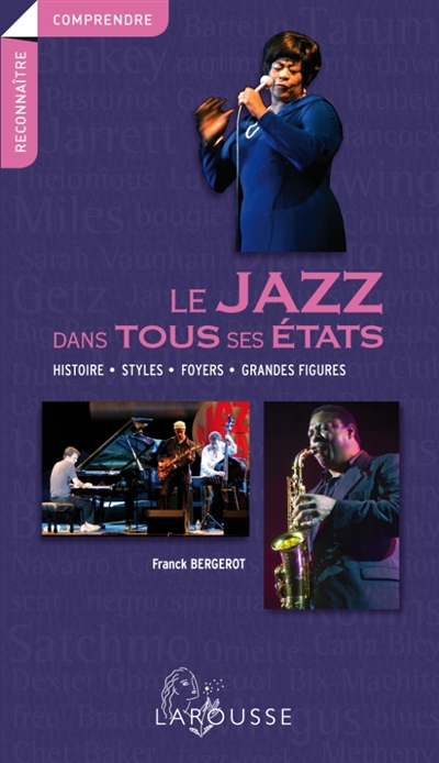 Le jazz dans tous ses états histoire, styles, foyers, grandes figures Franck Bergerot