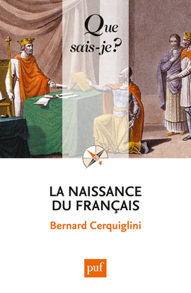 La naissance du français Bernard Cerquiglini,...