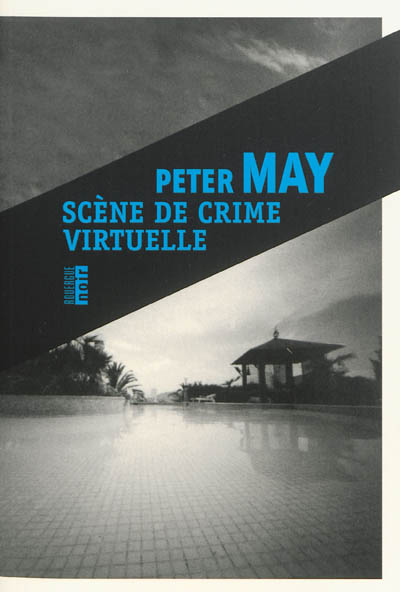 Scène de crime virtuelle Peter May traduit de l'anglais par Jean-René Dastugue