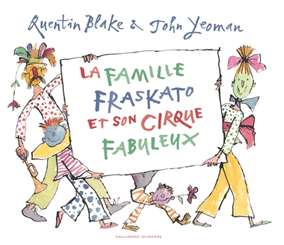 La famille Fraskato et son cirque fabuleux Quentin Blake & John Yeoman [trad. de l'anglais par Jean-François Ménard]