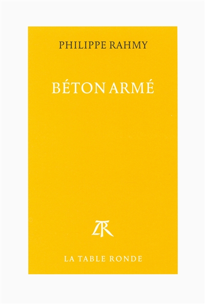 Béton armé Philippe Rahmy préface de Jean-Christophe Rufin,...