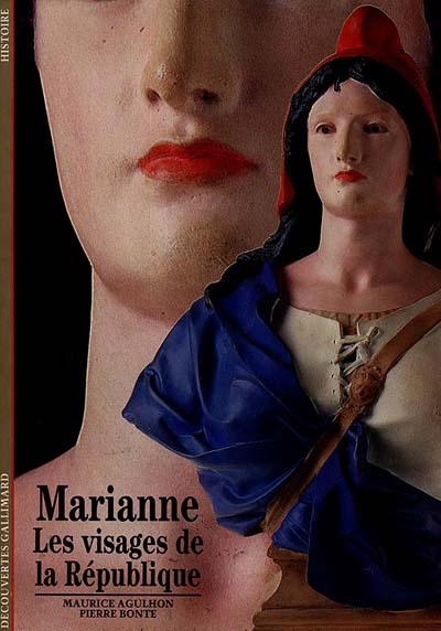 Marianne, les visages de la République Maurice Agulhon, Pierre Bonte