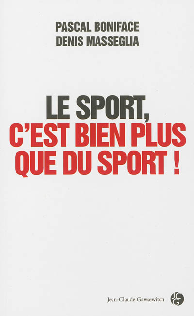Le sport, c'est bien plus que du sport ! [entretien] Pascal Boniface, Denis Masseglia