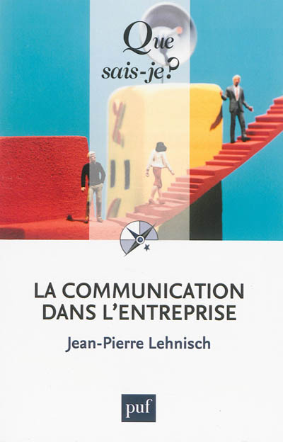 La communication dans l'entreprise Jean-Pierre Lehnisch,...