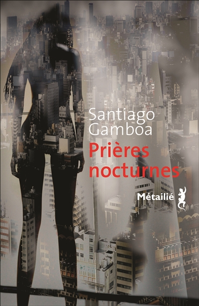 Prières nocturnes Santiago Gamboa traduit de l'espagnol (Colombie) par François Gaudry