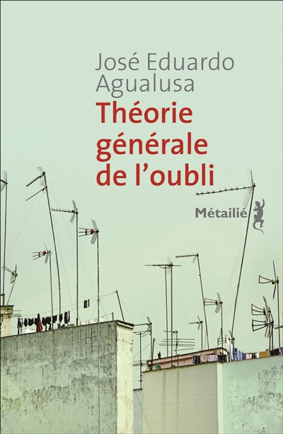 Théorie générale de l'oubli José Eduardo Agualusa trad. Geneviève Leibrich