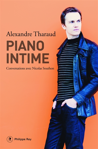 Piano intime conversations avec Nicolas Southon Alexandre Tharaud