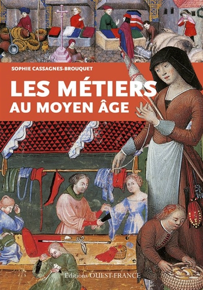 Les métiers au Moyen-Age Sophie Cassagnes-Brouquet