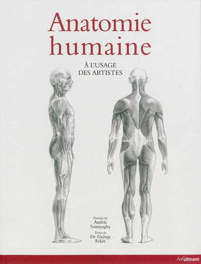 Anatomie humaine à l'usage des artistes dessins de Andràs Szunyoghy, textes de György Fehér trad. Sylvie Garnier