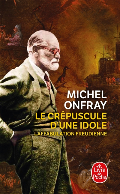 Le crépuscule d'une idole l'affabulation freudienne Michel Onfray