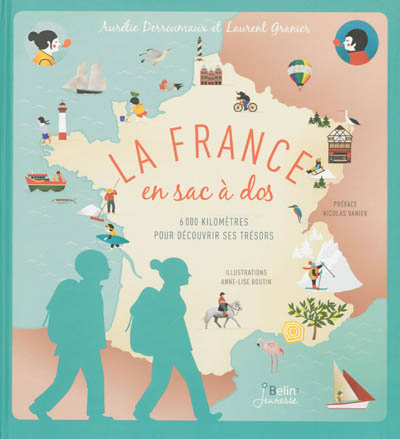 La France en sac à dos Aurélie Derreumaux et Laurent Granier illustrations d'Anne-lise Boutin