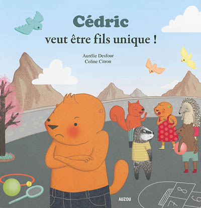 Cédric veut être fils unique ! texte de Aurélie Desfou illustrations de Coline Citron