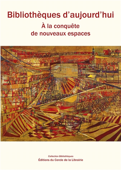 Bibliothèques d'aujourd'hui A la conquête de nouveaux espaces Marie-Françoise Bisbrouck Collectif