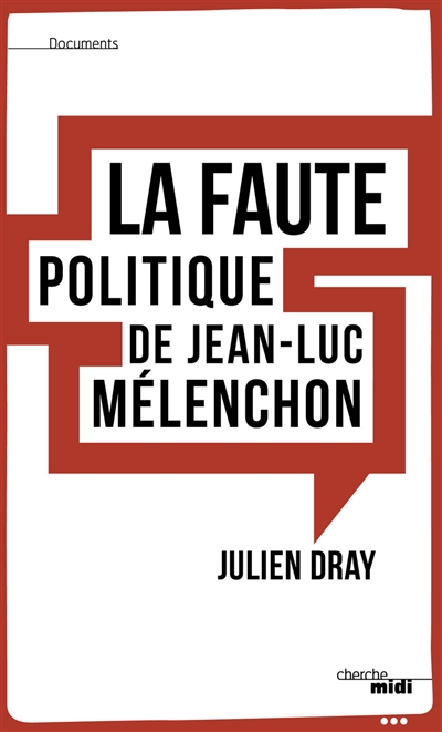 La faute politique de Jean-Luc Mélenchon Julien Dray