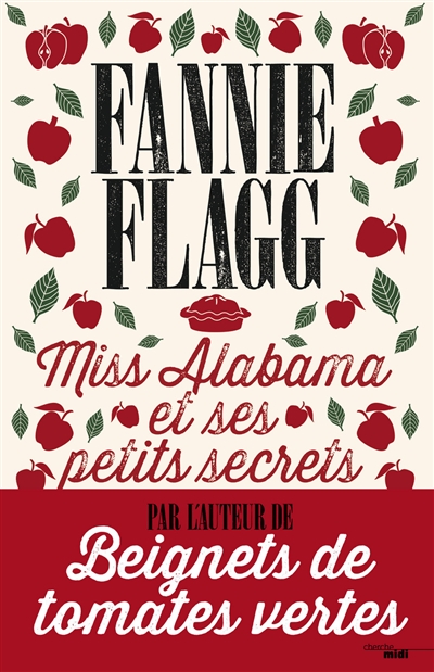 Miss Alabama et ses petits secrets Fannie Flagg traduit de l'anglais (États-Unis) par Jean-Luc Piningre