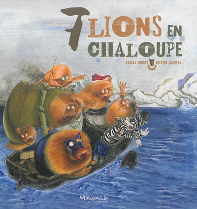 7 lions en chaloupe Pascal Brissy, Olivier Daumas