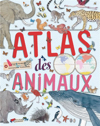 Atlas des animaux Virginie Aladjidi, Emmanuelle Tchoukriel