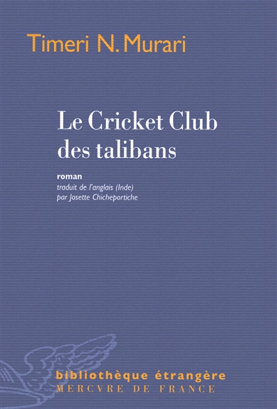 Le cricket club des talibans roman Timeri N. Murari traduit de l'anglais (Inde) par Josette Chicheportiche