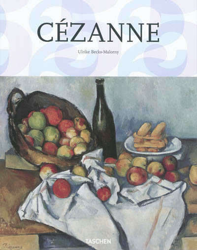 Paul Cézanne, 1839-1906 le père de l'art moderne Ulrike Becks-Malorny [traduit de l'allemand par Thérèse Chatelain-Südkamp]
