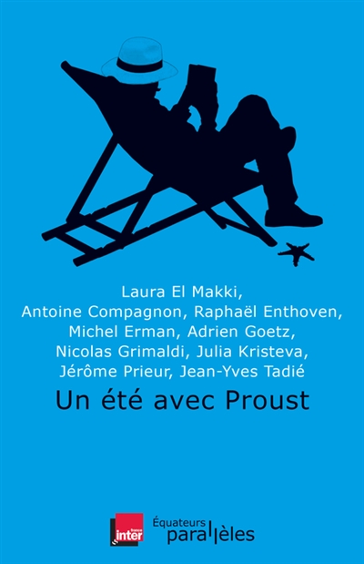 Un été avec Proust Laura El-Makki, Antoine Compagnon, Raphäel Enthoven, ... [et al]