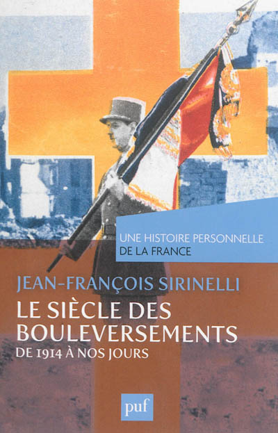 Le siècle des bouleversements de 1914 à nos jours Jean-François Sirinelli