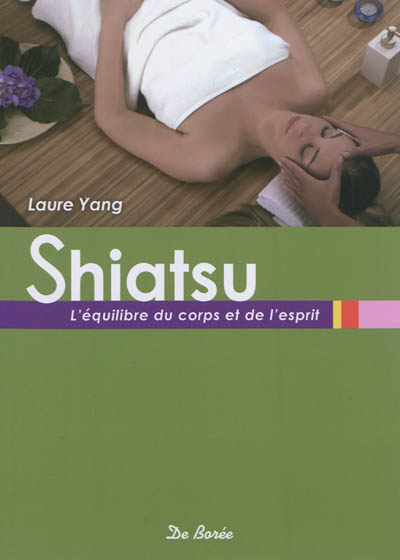 Shiatsu l'équilibre du corps et de l'esprit [Laure Yang]