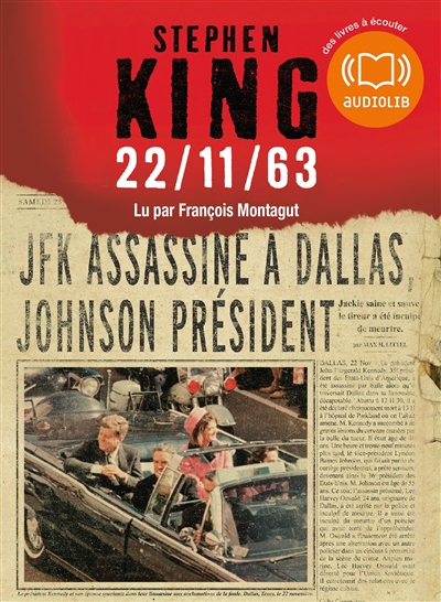 22-11-63 Stephen King, aut. traduit de l'anglais (États-Unis) par Nadine Gassié texte intégral lu par François Montagut