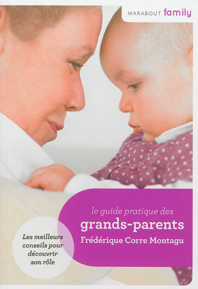 Le guide pratique des grands-parents Frédérique Corre Montagu