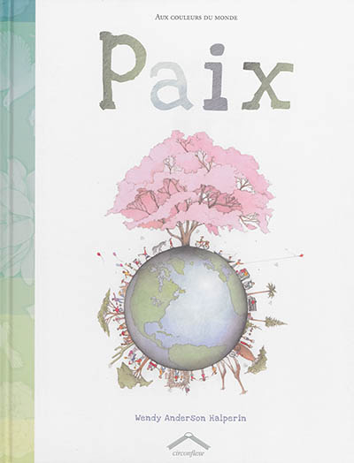 Paix [textes et illustrations de] Wendy Anderson Halperin [traduit de l'anglais par Mireille Chauveinc]