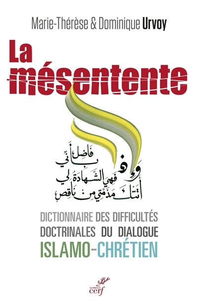 La mésentente un dictionnaire des difficultés doctrinales du dialogue islamo-chrétien Marie-Thérèse et Dominique Urvoy