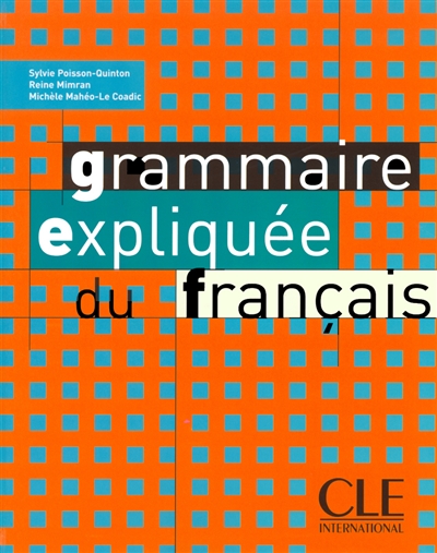 Grammaire expliquée du français niveau intermediaire Sylvie Poisson-Quinton, Reine Mimran, Michèle Mahéo-Le Coadic