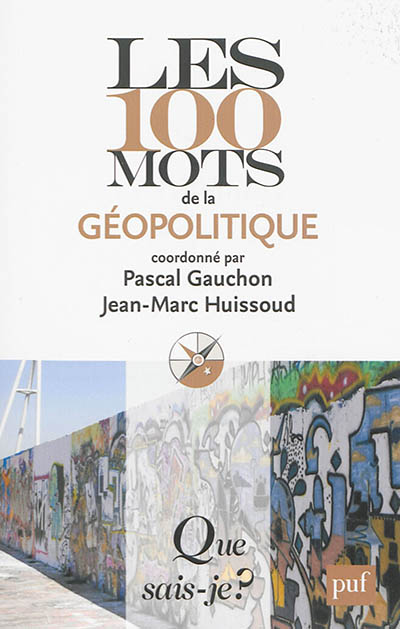 Les 100 mots de la géopolitique Pascal Gauchon, Jean-Marc Huissoud Collectif