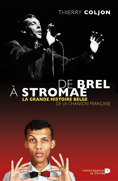 De Brel à Stromae la grande histoire belge de la chanson française Thierry Coljon