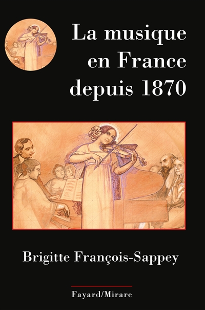 La musique en France depuis 1870 Brigitte François-Sappey
