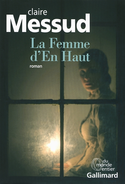 La femme d'en haut roman Claire Messud traduit de l'anglais (États-Unis) par France Camus-Pichon