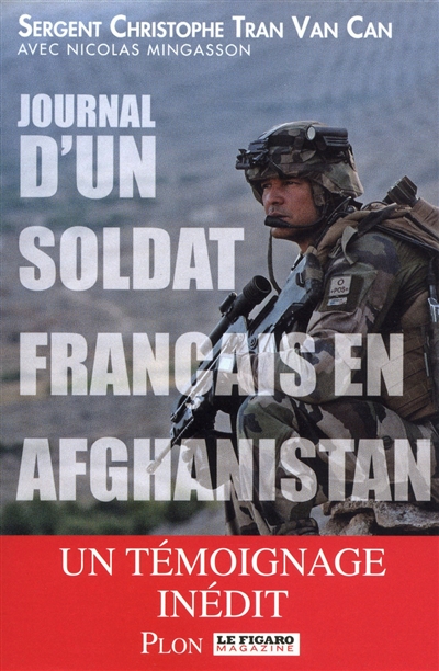 Journal d'un soldat français en Afghanistan Christophe Tran Van Can avec Nicolas Mingasson