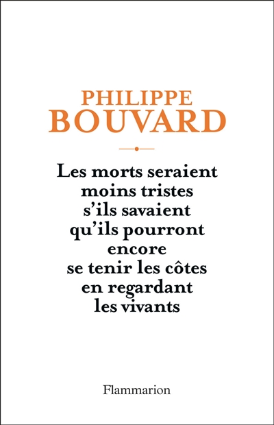Les morts seraient moins tristes s'ils savaient qu'ils pourront encore se tenir les côtes en regardant les vivants Philippe Bouvard