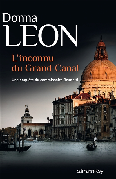 Une enquête du Commissaire Brunetti : L'inconnu du Grand Canal Donna Leon trad. Gabriella Zimmermann