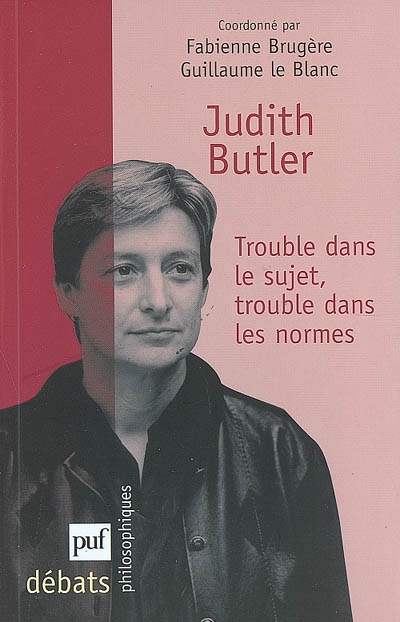 Judith Butler, trouble dans le sujet, trouble dans les normes coordonné par Fabienne Brugère, Guillaume le Blanc