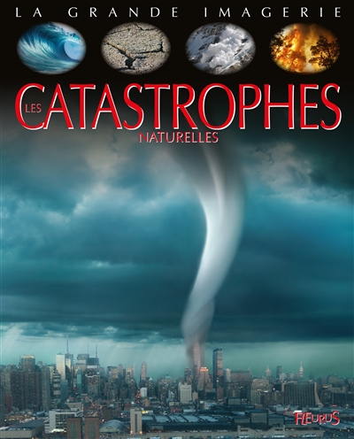 Les catastrophes naturelles conception, Émilie Beaumont auteur, Cathy Franco dessins, Jacques Dayan