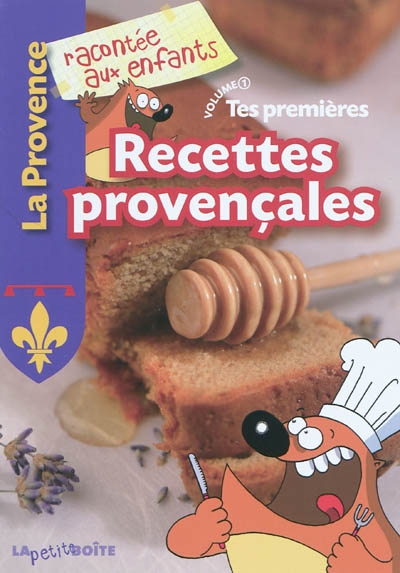 Tes premières recettes provençales [textes, Nathalie Lescaille, Estelle Vidard, Jean-Benoît Durand, et al.]